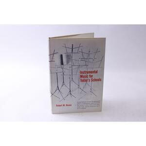 Instrumental Music for Today's Schools, Robert W House, 1965, Prentice-Hall,